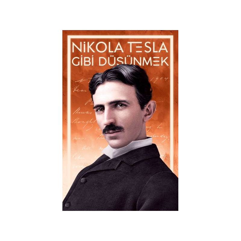 Nikola Tesla Gibi Düşünmek