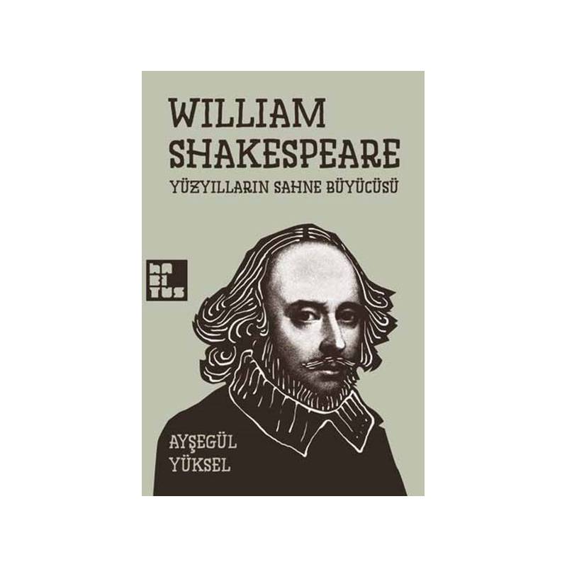 William Shakespeare Yüzyılların Sahne Büyücüsü