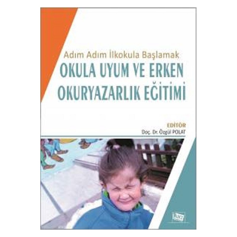 Adım Adım İlkokula Başlamak Okula Uyum Ve Erken Okuryazarlık Eğitimi Adım Adım İlkokula Başlamak Okula Uyum Ve Erken Okuryazarlık Eğitimi