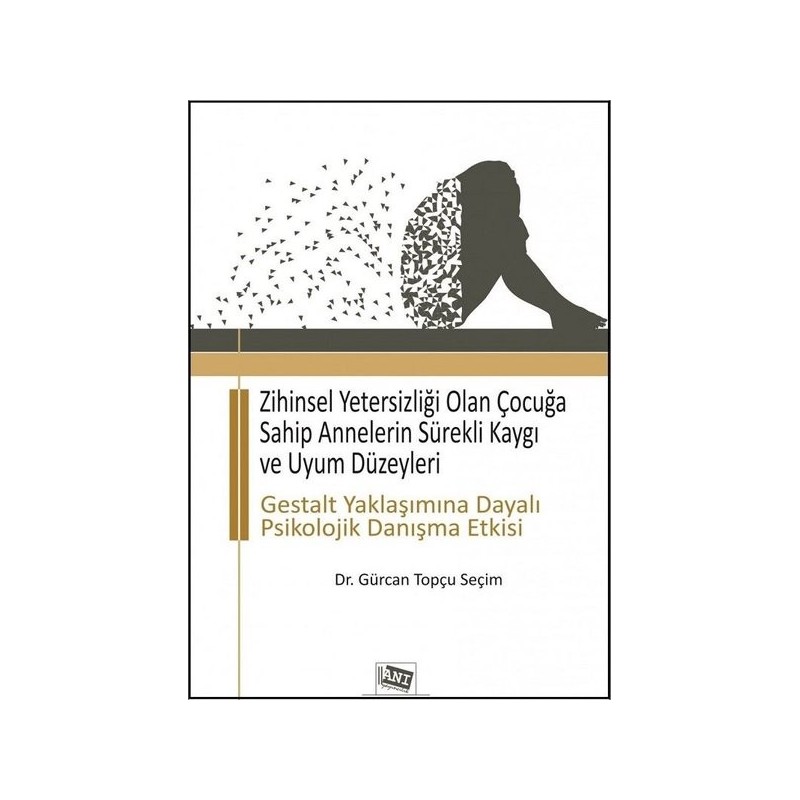 Zihinsel Yetersizliği Olan Çocuğa Sahip Annelerin Sürekli Kaygı Ve Uyum Düzeyleri Zihinsel Yetersizliği Olan Çocuğa Sahip Annelerin Sürekli Kaygı Ve Uyum Düzeyleri