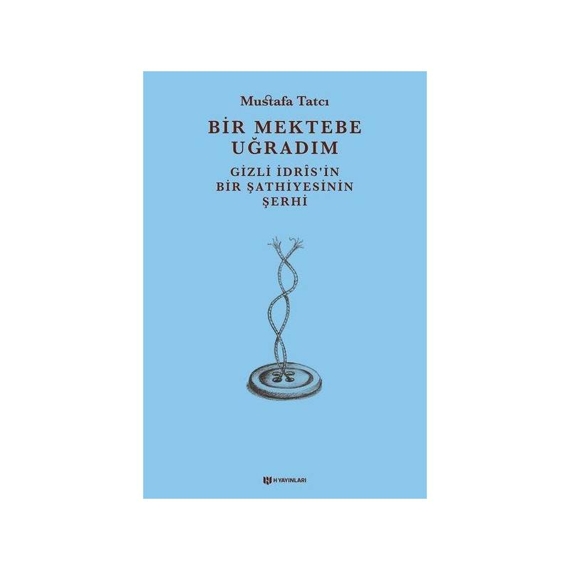 Bir Mektebe Uğradım Gizli İdrisnin Bir Şathiyesinin Şerhi
