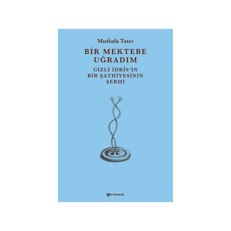 Bir Mektebe Uğradım Gizli İdrisnin Bir Şathiyesinin Şerhi