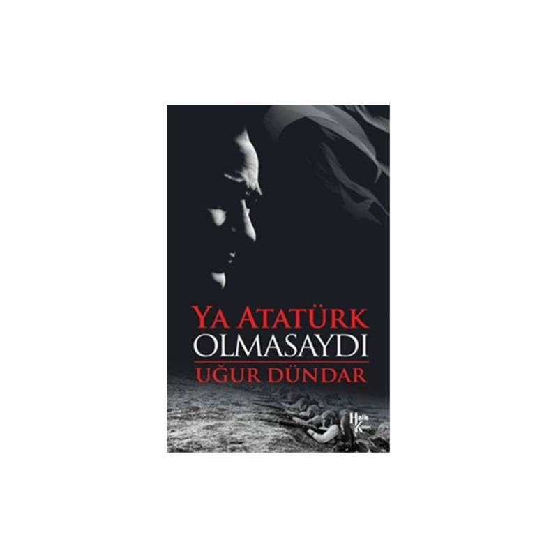 Ya Atatürk Olmasaydı