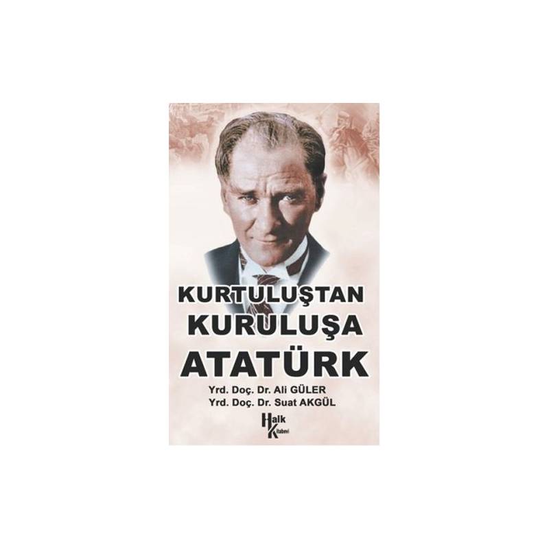 Kurtuluştan Kuruluşa Atatürk