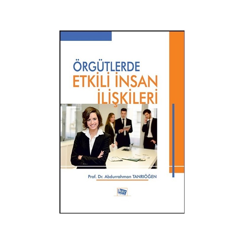 Örgütlerde Etkili İnsan İlişkileri Örgütlerde Etkili İnsan İlişkileri