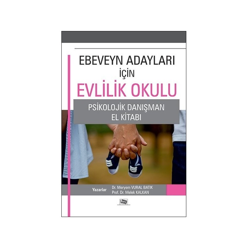 Ebeveyn Adayları İçin Evlilik Okulu Psikolojik Danışma El Kitabı Ebeveyn Adayları İçin Evlilik Okulu Psikolojik Danışma El Kitabı
