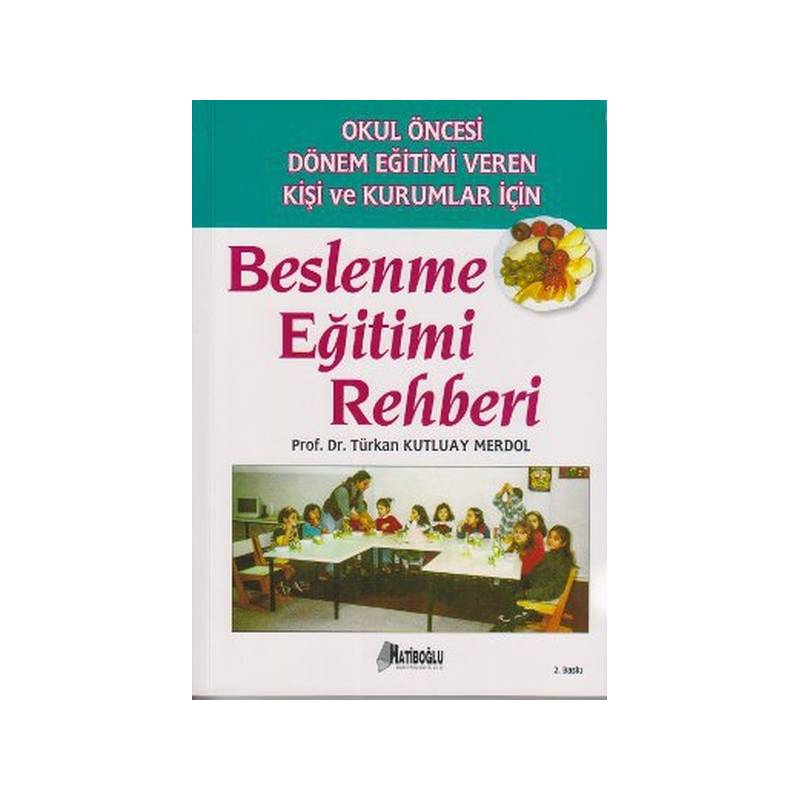 Okul Öncesi Dönem Eğitimi Veren Kişi Ve Kurumlar İçin Beslenme Eğitimi Rehberi