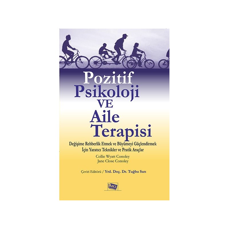 Pozitif Psikoloji Ve Aile Terapisi Değişime Rehberlik Etmek Ve Büyümeyi Güçlendirmek İçin Yaratıcı Teknikler Ve Pratik Araçlar