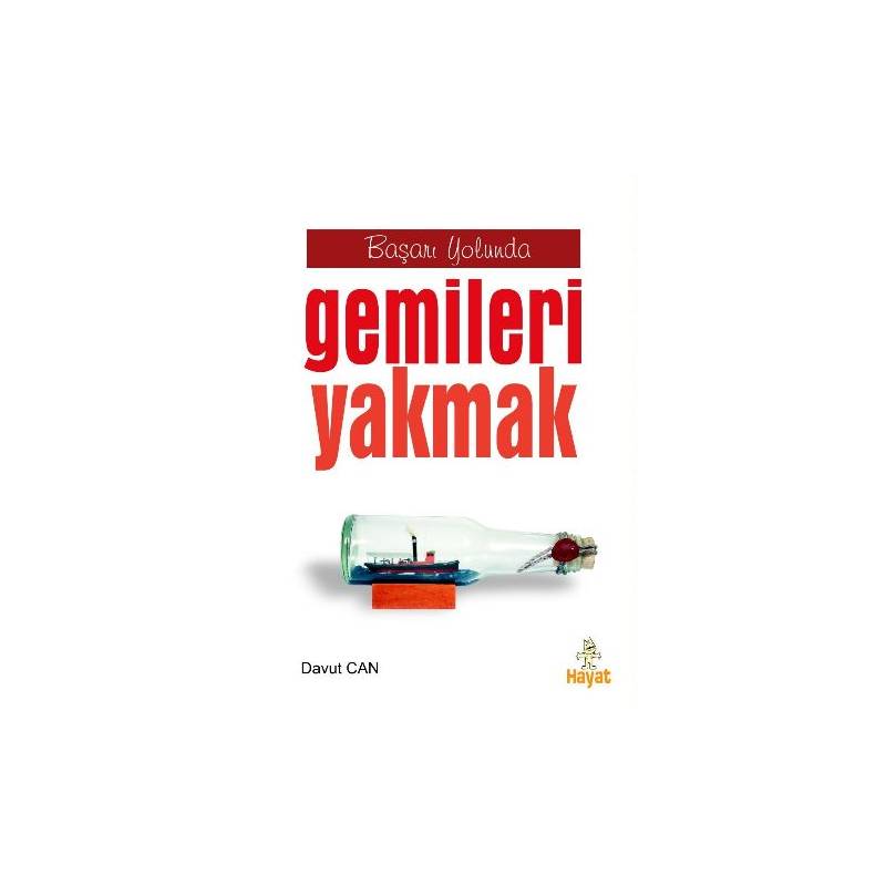 Başarı Yolunda Gemileri Yakmak