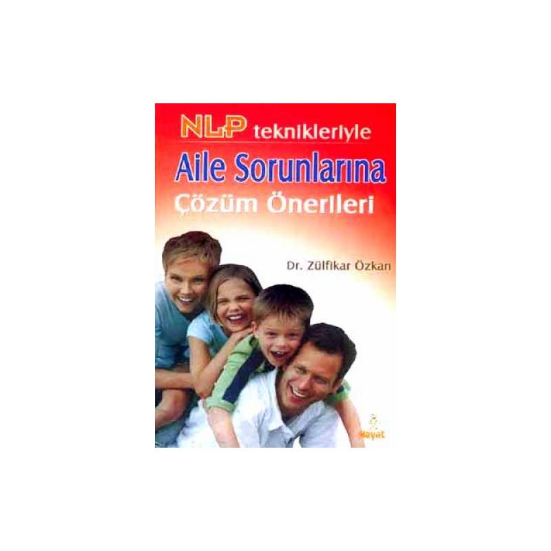 Nlp Teknikleriyle Aile Sorunlarına Çözüm Önerileri