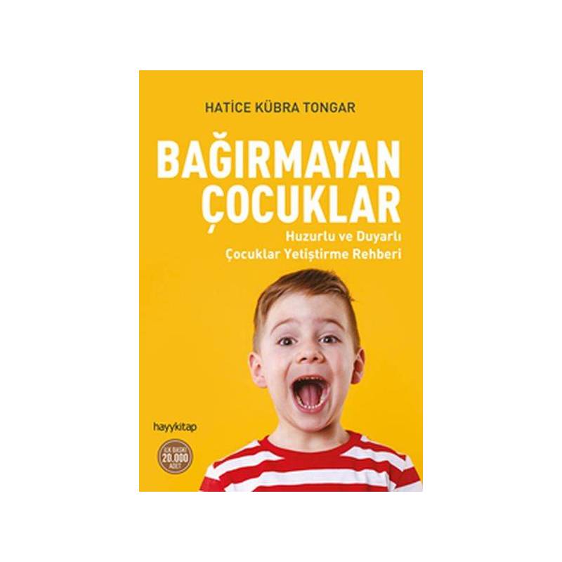 Bağırmayan Çocuklar Huzurlu Ve Duyarlı Çocuklar Yetiştirme Rehberi