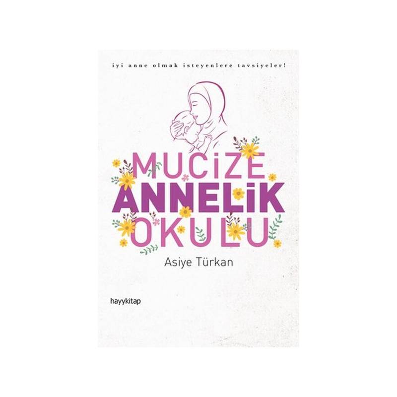 Mucize Annelik Okulu İyi Anne Olmak İsteyenlere Tavsiyeler