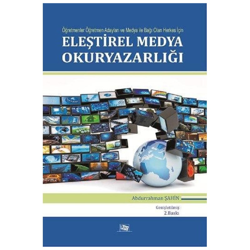Eleştirel Medya Okuryazarlığı - Öğretmenler, Öğretmen Adayları Ve Medya Ile Bağı Olan Herkes İçin Eleştirel Medya Okuryazarlığı - Öğretmenler, Öğretmen Adayları Ve Medya Ile Bağı Olan Herkes İçin