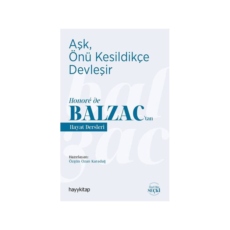 Aşk, Önü Kesildikçe Devleşir Honore De Balzactan Hayat Dersleri