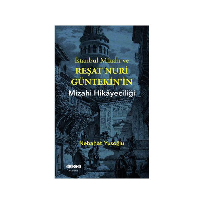 İstanbul Mizahı Ve Reşat Nuri Güntekinin Mizahi Hikayeciliği