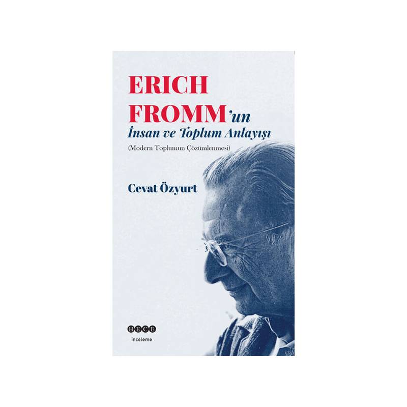 Eric Fromm'un İnsan Ve Toplum Anlayışı Modern Toplumun Çözümlenmesi