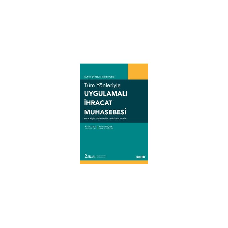 Tüm Yönleriyle Uygulamalı İhracat Muhasebesi Pratik Bilgiler Tüm Yönleriyle Uygulamalı İhracat Muhasebesi Pratik Bilgiler