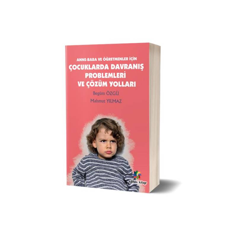 Anne Baba Ve Öğretmenler İçin Çocuklarda Davranış Problemleri Ve Çözüm Yolları