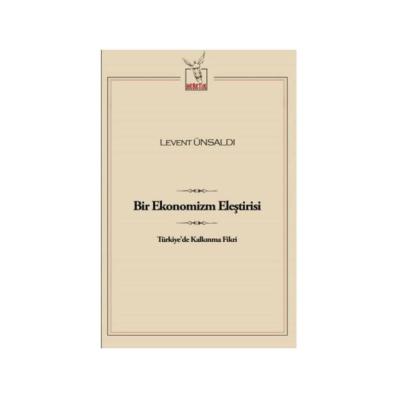 Bir Ekonomizm Eleştirisi Türkiye'de Kalkınma Fikri
