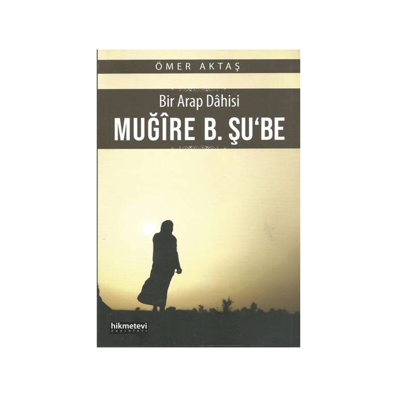 Bir Arap Dahisi Muğire B. Şu'be