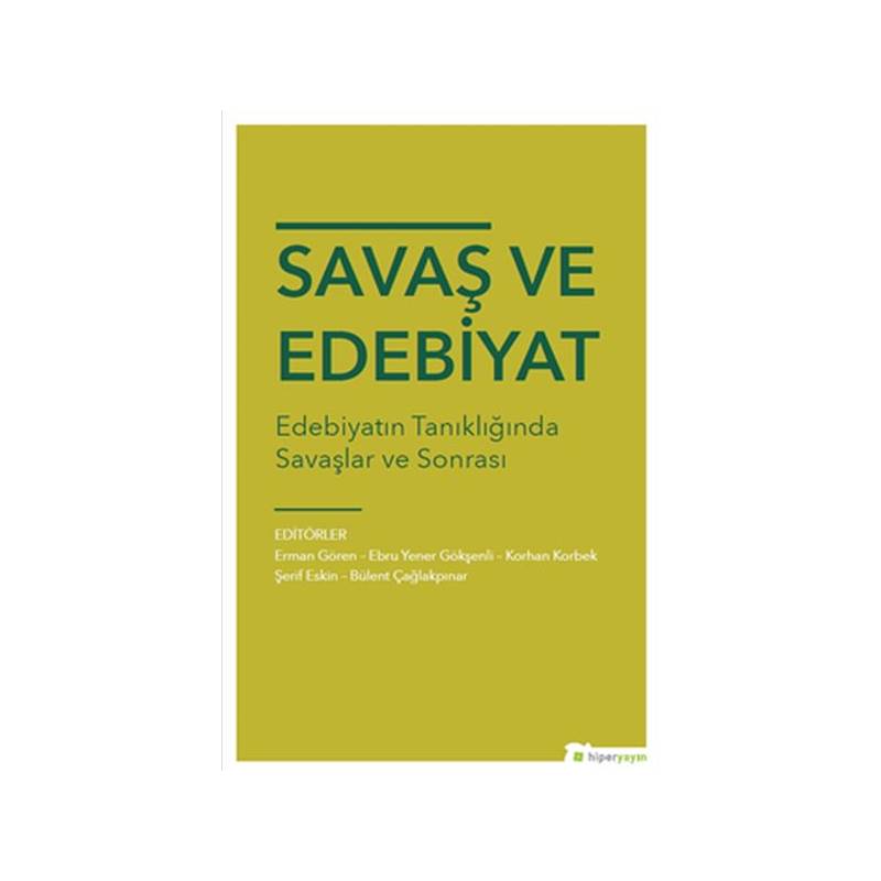 Savaş Ve Edebiyat Edebiyatın Tanıklığında Savaşlar Ve Sonrası