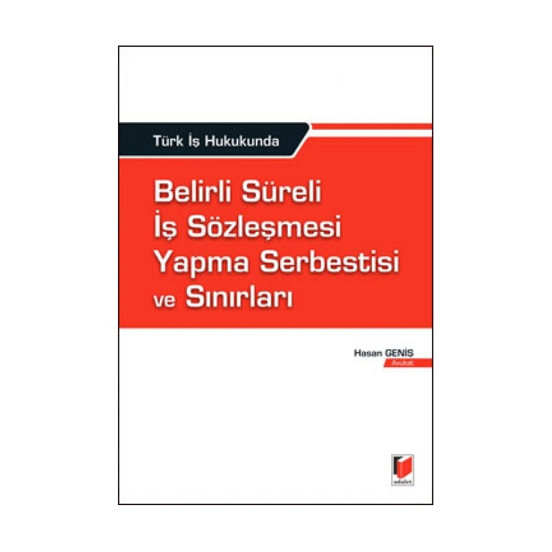 Türk İş Hukukunda Belirli Süreli İş Sözleşmesi Yapma Serbestisi Ve Sınırları