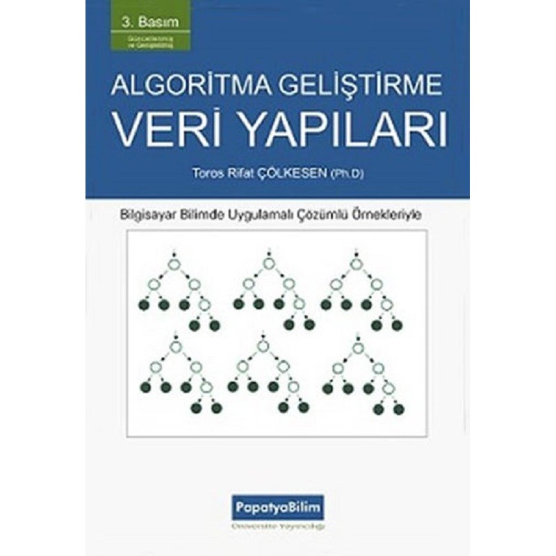 Algoritma Geliştirme Ve Veri Yapıları - Bilgisayar Bilimde Uygulamalı Çözümlü Örnekleriyle