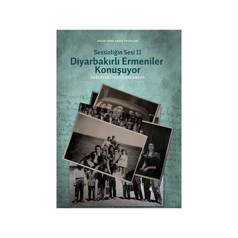 Sessizliğin Sesi Ii Diyarbakırlı Ermeniler Konuşuyor