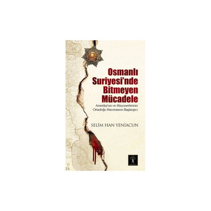 Osmanlı Suriyesi'nde Bitmeyen Mücadele