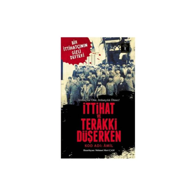İttihat Ve Terakki Düşerken Kod Adı Amil