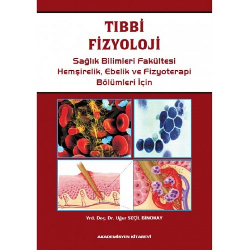 Tıbbi Fizyoloji / Sağlık Bilimleri Fakültesi Hemşirelik , Ebelik Ve Fizyoterapi Bölümleri İçin