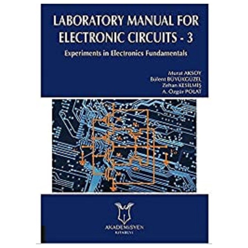 Laboratory Manual For Electronic Circuits - 3 / Experiments In Electronics Fundamentals