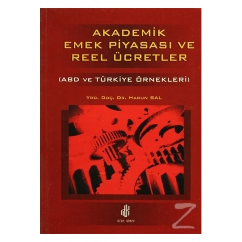 Akademik Emek Piyasası Ve Reel Ücretler - Abd Ve Türkiye Örnekleri