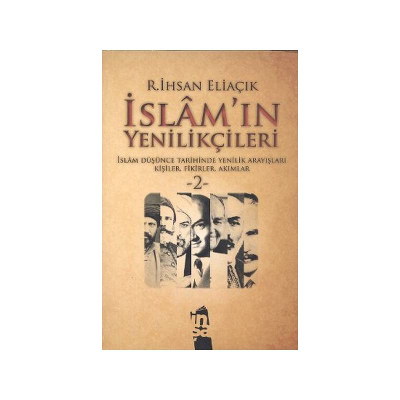 İslam'ın Yenilikçileri 2 İslam Düşünce Tarihinde Yenilik Arayışları Kişiler, Fikirler, Akımlar