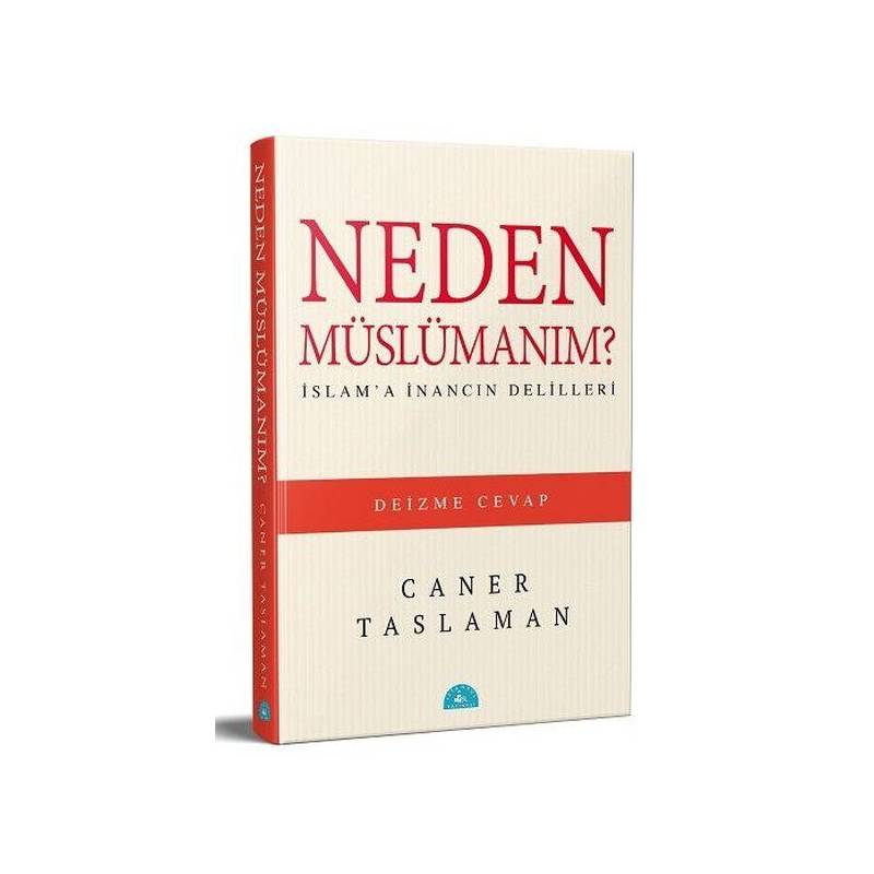 Neden Müslümanım İslam'a İnancın Delilleri