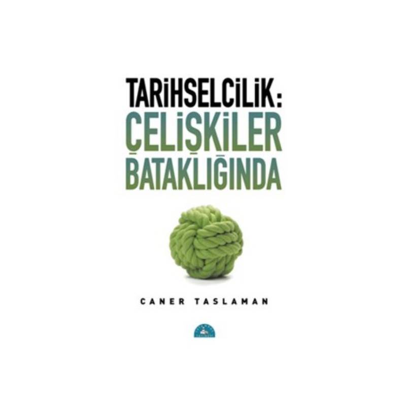 Tarihselcilik Çelişkiler Bataklığında