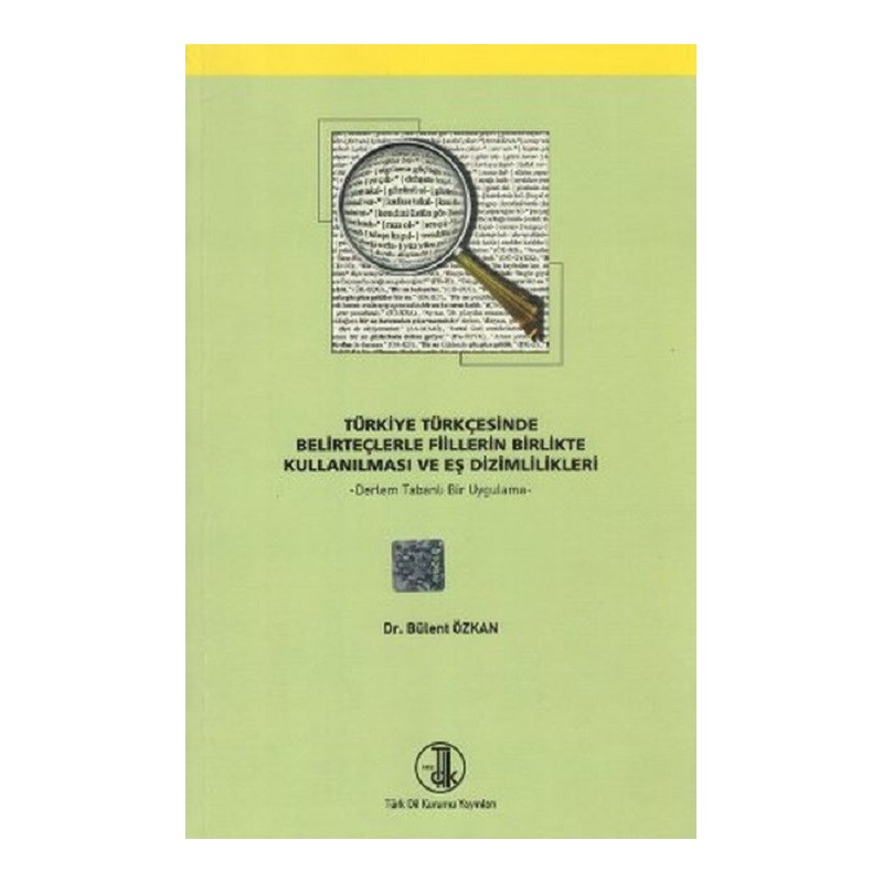 Türkiye Türkçesinde Belirteçlerle Fiillerin Birlikte Kullanılması Ve Eş Dizimlilikleri
