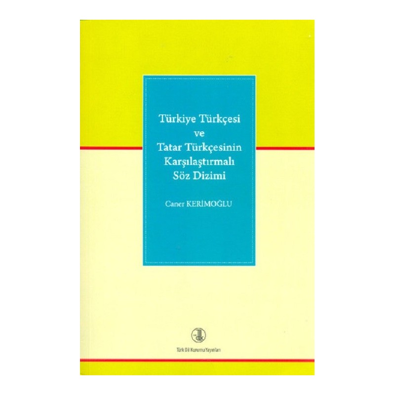 Türkiye Türkçesi Ve Tatar Türkçesinin Karşılaştırmalı Söz Dizimi