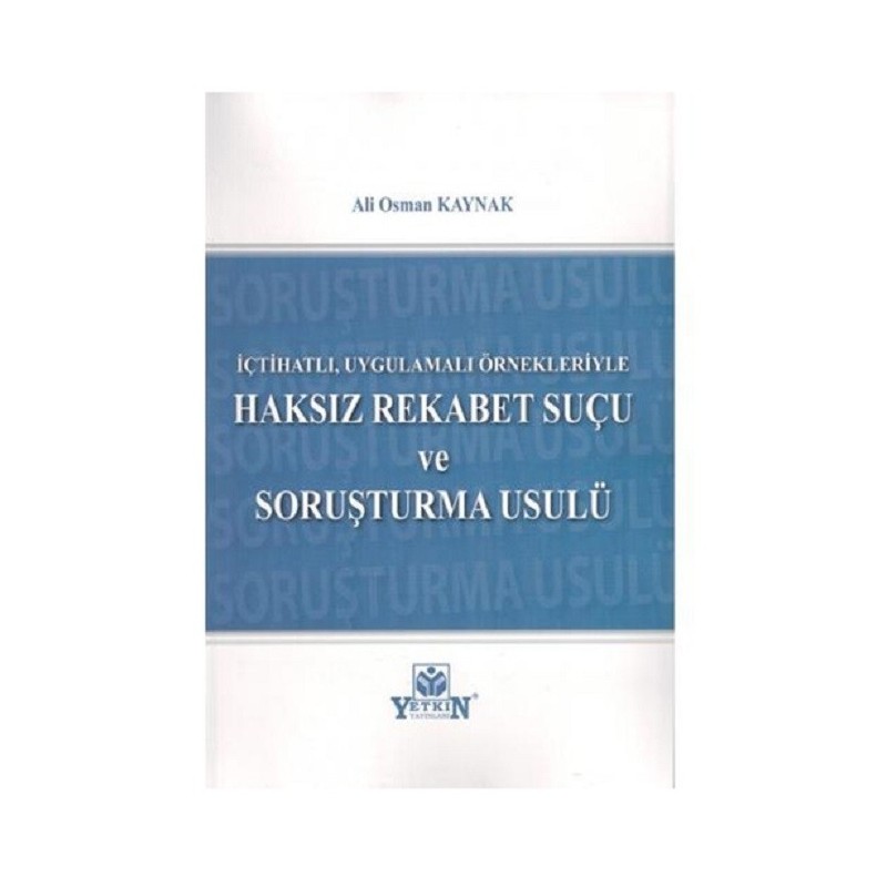 İçtihatlı, Uygulamalı Örnekleriyle Haksız Rekabet Suçu Ve Soruşturma Usulü