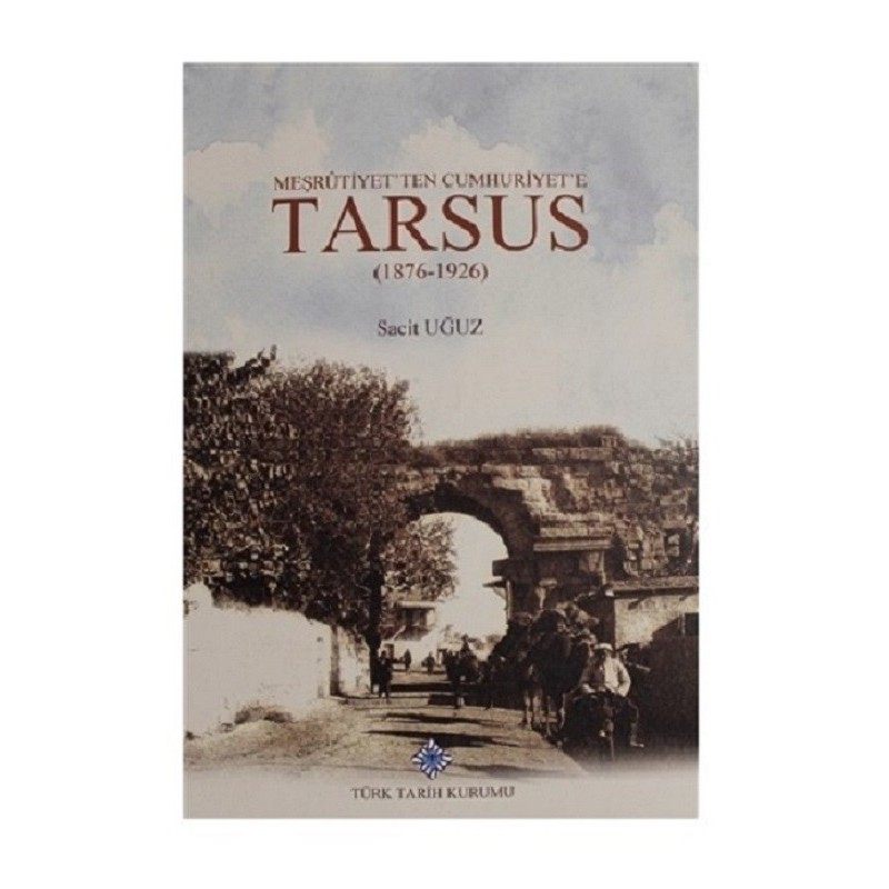 Meşrutiyet'ten Cumhuriyet'e Tarsus (1876-1926)