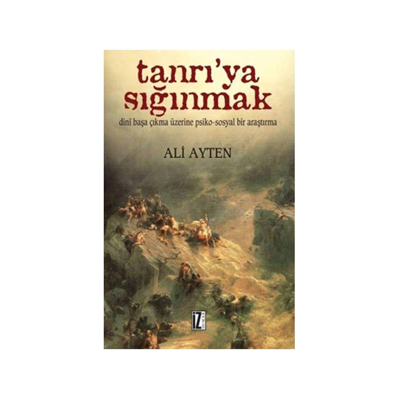 Tanrı'ya Sığınmak Dini Başa Çıkma Üzerine Psiko Sosyal Bir Araştırma