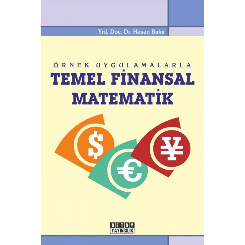 Örnek Uygulamalarla Temel Finansal Matematik Örnek Uygulamalarla Temel Finansal Matematik