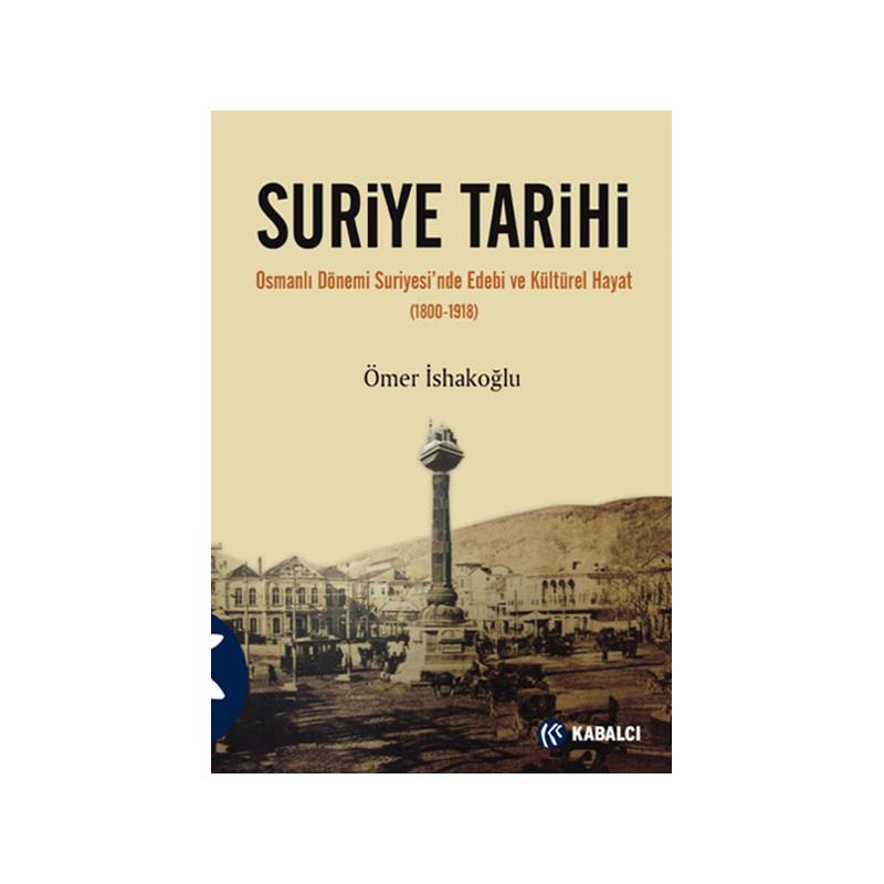 Suriye Tarihi Osmanlı Dönemi Suriyesi'nde Edebi Ve Kültürel Hayat 1800 1918