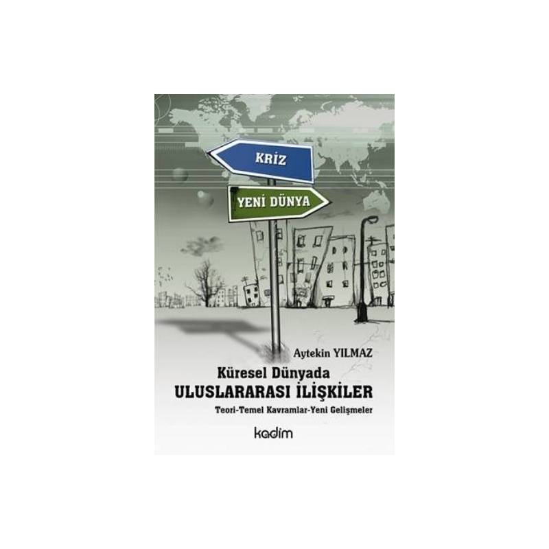 Küresel Dünyada Uluslararası İlişkiler Teori Temel Kavramlar Yeni Gelişmeler