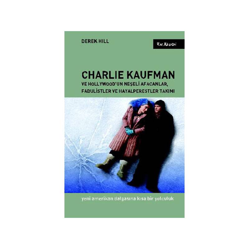 Charlie Kaufman Ve Hollywood'un Neşeli Afacanlar, Fabulistler Ve Hayalperestler Takımı Yeni Ame