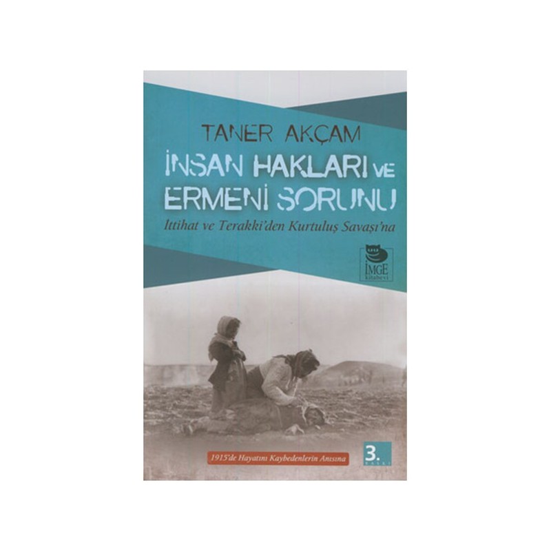 İnsan Hakları Ve Ermeni Sorunu İttihat Ve Terakkiden Kurtuluş Savaşına