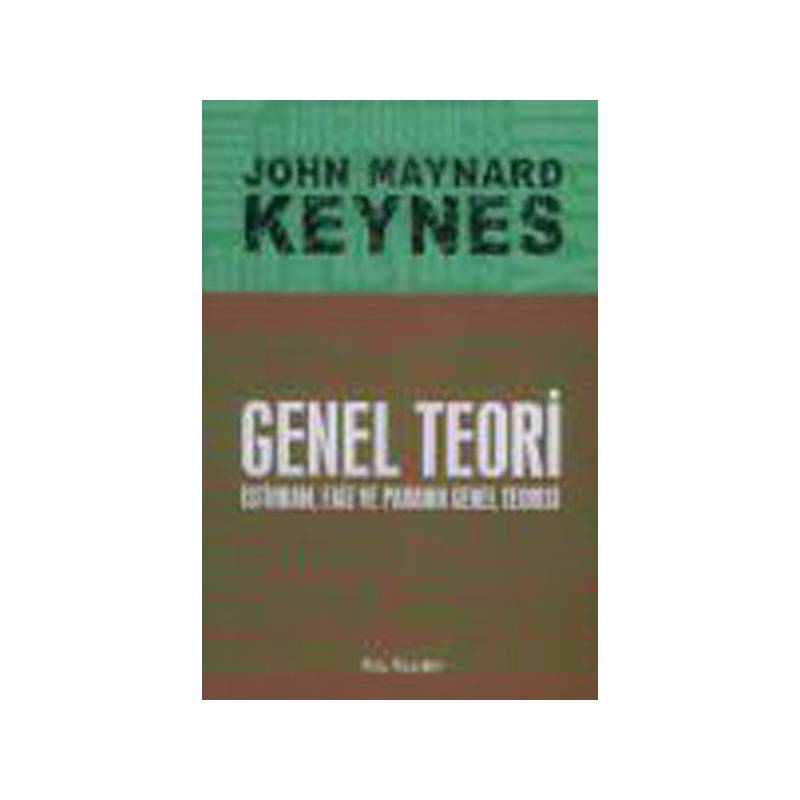 Genel Teori İstihdam Faiz Ve Paranın Genel Teorisi