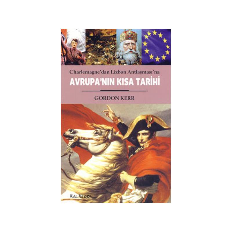 Avrupa'nın Kısa Tarihi Charlemagne'dan Lizbon Antlaşması'na