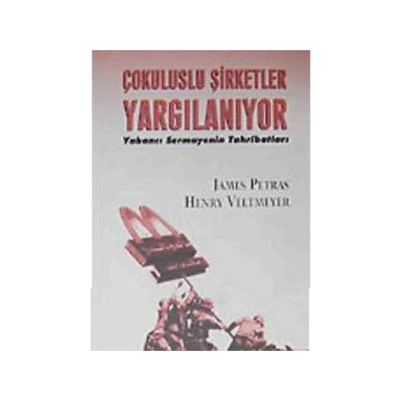 Çok Uluslu Şirketler Yargılanıyor Yabancı Sermayenin Tahribatları