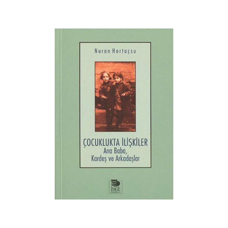 Çocuklukta İlişkiler Ana Baba, Kardeş Ve Arkadaşlar